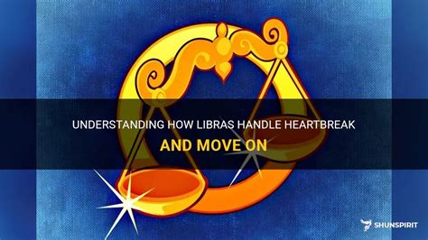 They get very low, when someone breaks up with them. . How do libras deal with heartbreak